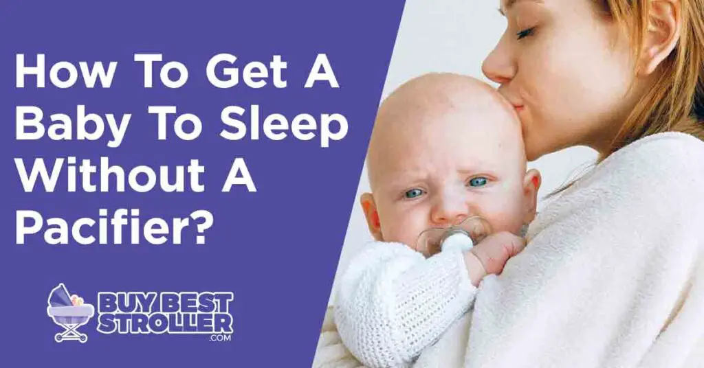 How To Get A Baby To Sleep Without A Pacifier?