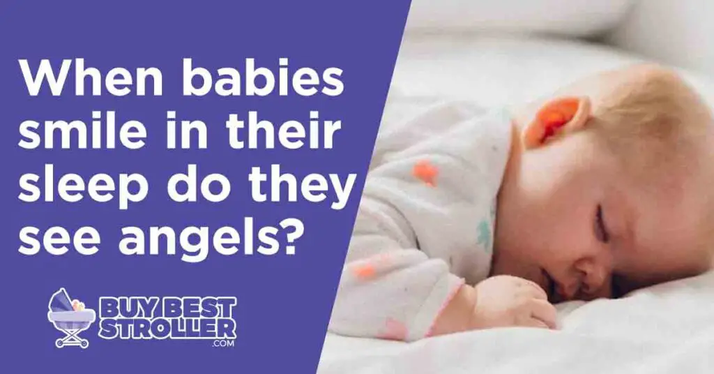 When babies smile in their sleep do they see angels?