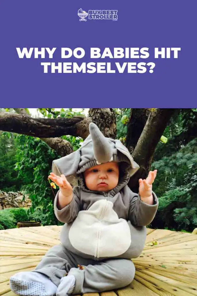 Why Do Babies Hit Themselves