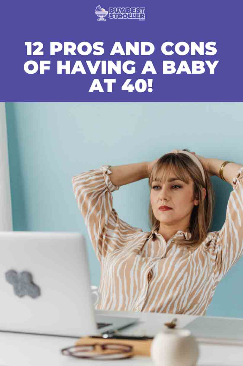 Pros And Cons Of Having A Baby At 40