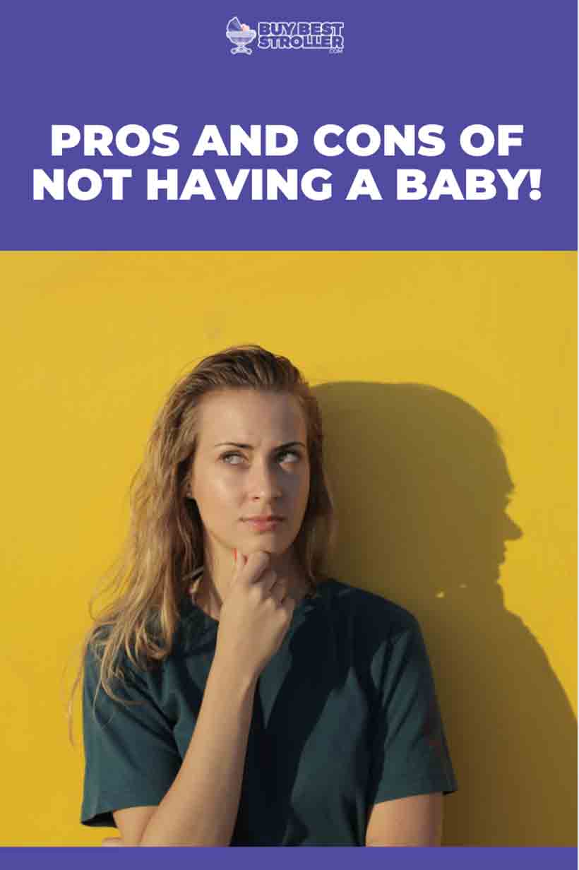 Pros And Cons Of Not Having A Baby!