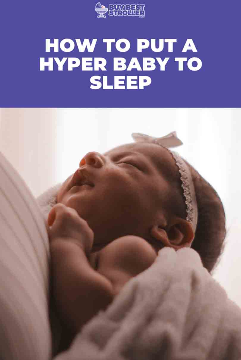 How To Put A Hyper Baby To Sleep
