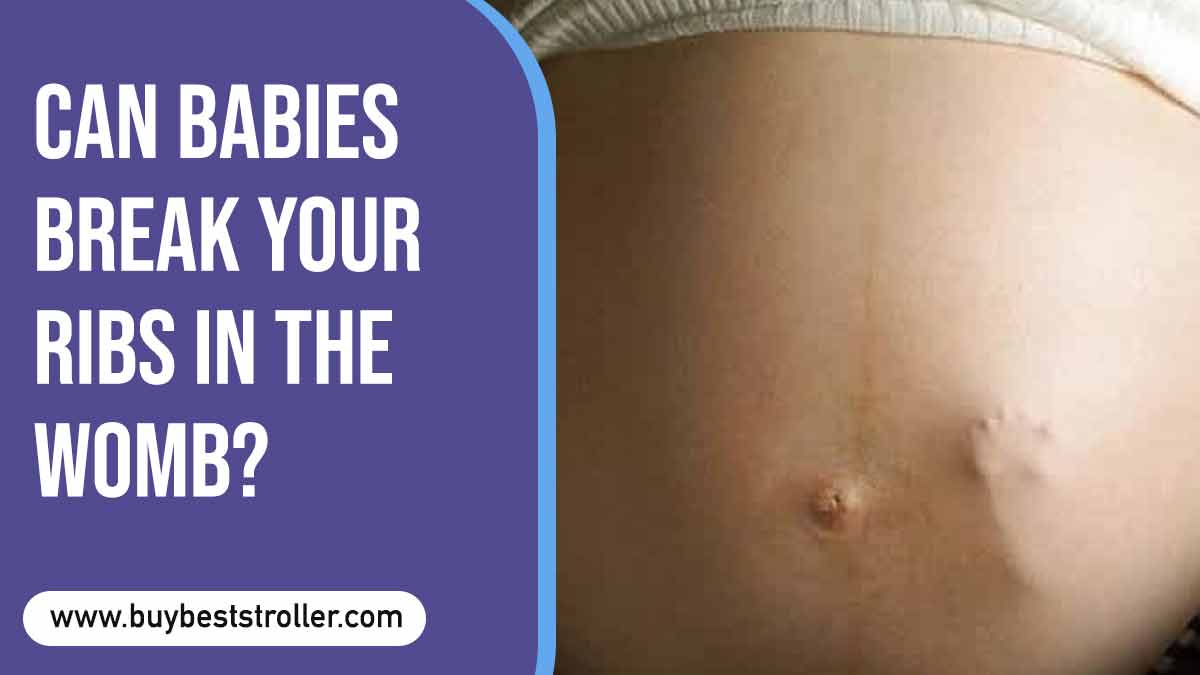 Can Babies Break Your Ribs In The Womb