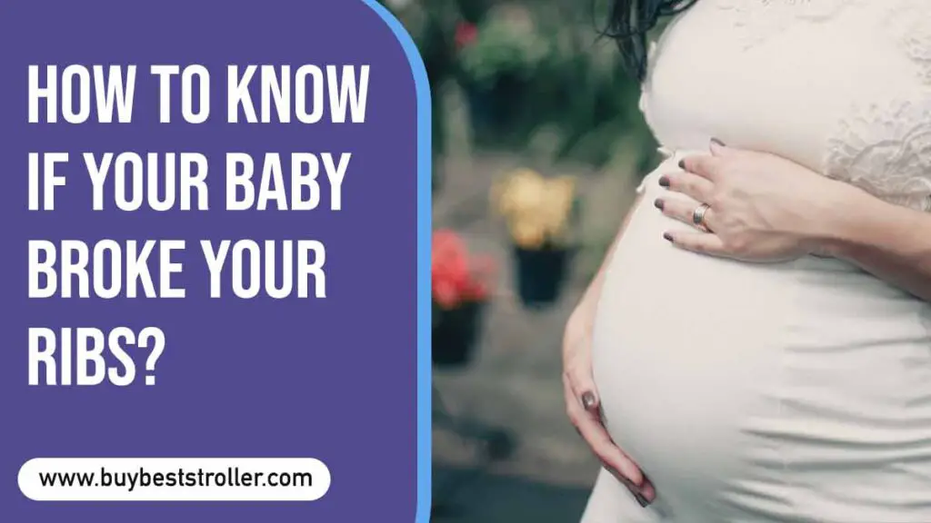 How to know if your baby broke your ribs?